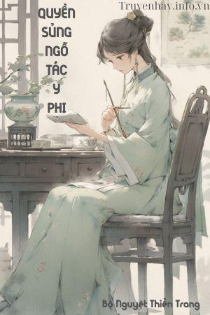 Quyền Sủng Ngỗ Tác Y Phi