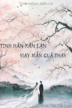 Tinh Hán Xán Lạn, May Mắn Quá Thay